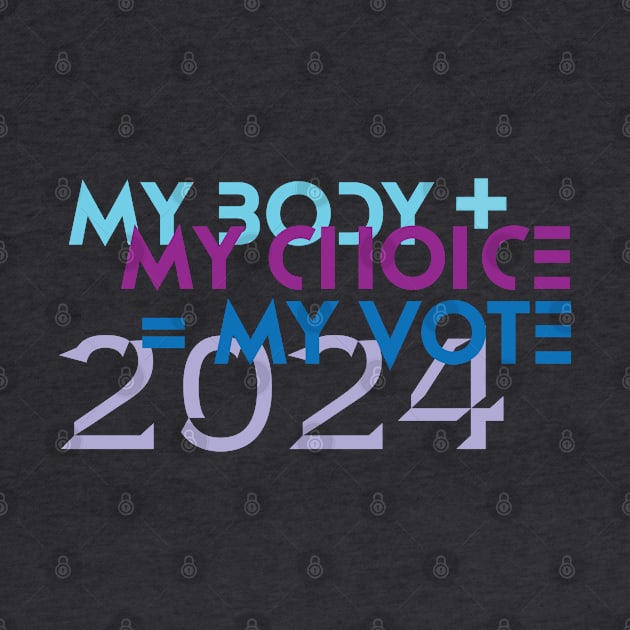 My Body, My Choice, My vote by Stonework Design Studio